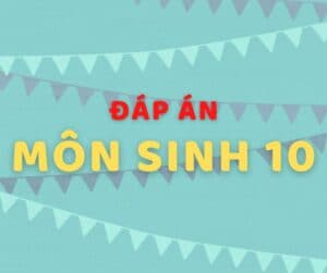 Đáp án Sinh 10, HK1, 2020-2021